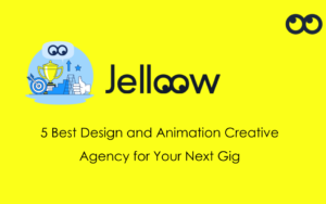5 Best Design & Animation Creative Agency for Your Next Gig