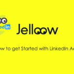 How to get Started With LinkedIn Ads