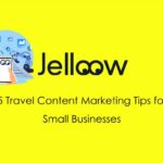 5 Travel Content Marketing Tips for Small Businesses