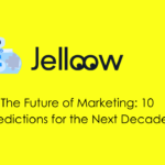 The Future of Marketing: 10 Predictions for the Next Decade